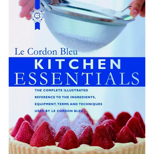 KITCHEN ESSENTIALS by Le Cordon Bleu. Hardcover, 256 FullColor Pages