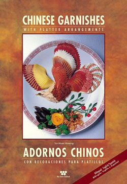 Chinese Garnishes with Platter Arrangements by  Su-Huei Huang. Full Color 176 pages