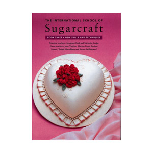 THE INTERNATIONAL SCHOOL OF SUGARCRAFT.  Book 3-New Skills and Techniques. 200 Full Color Pages. Hardcover