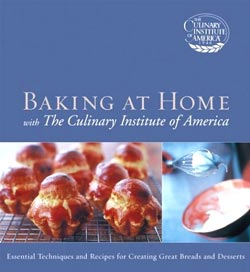 Baking at Home with The Culinary Inst. of America. 304 pages. Full color