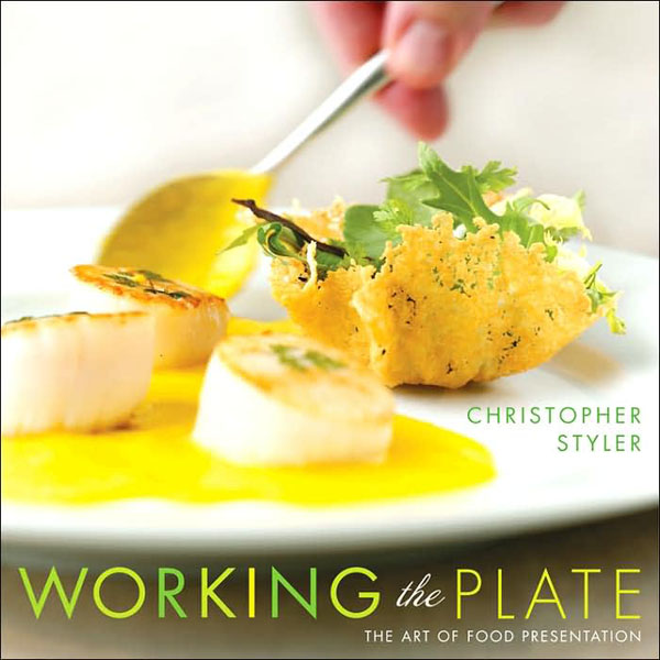 john wiley john wiley Working the Plate: The Art of Food Presentation by Christopher Styler