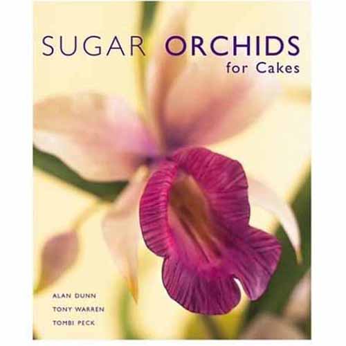 unknown Sugar Orchids for Cakes by Alan Dunn, Tony Warren, Tombi Peck.