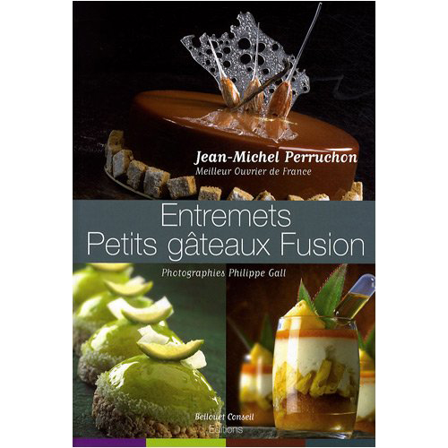 Entremets Petits Gateaux Fusion by Jean-Michel Perruchon