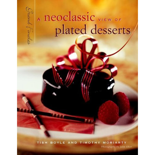 john wiley john wiley A Neoclassic View of Plated Desserts: Grand Finales