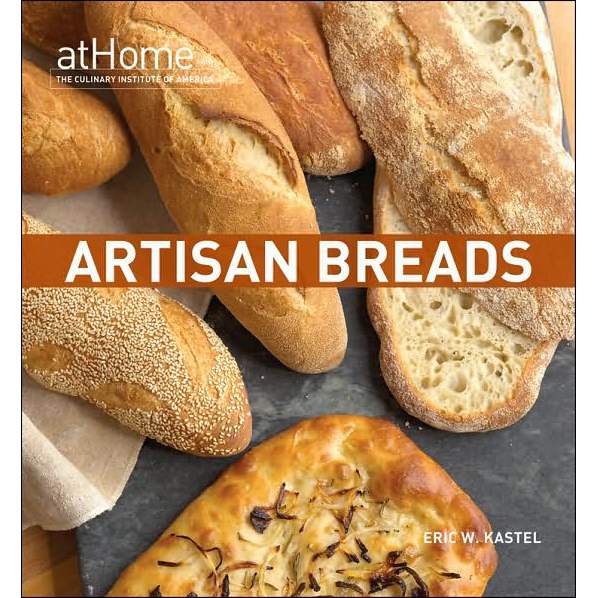 john wiley john wiley Artisan Breads at Home by Eric W. Kastel. 343 Pages, Hardcover