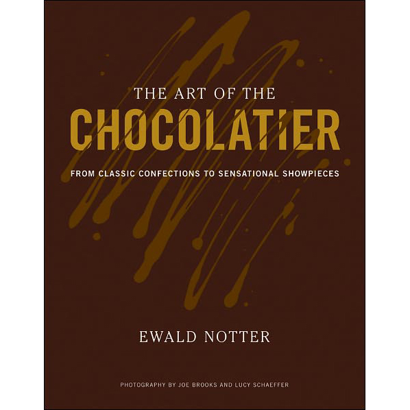 The Art of the Chocolatier: From Classic Confections to Sensational Showpieces by Ewald Notter, Joe Brooks (Photographer), Lucy Schaeffer (Photographer) 408 pages, hardcover A must-have guide to choco