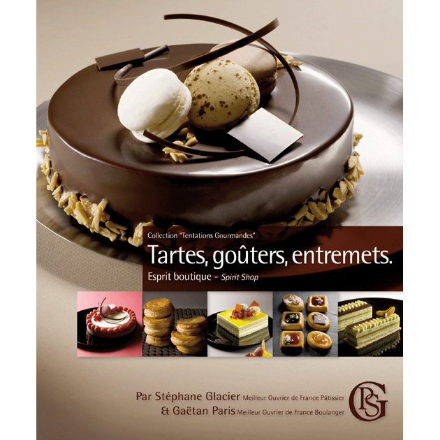 Tartes, Gouters, Entremets by Stephane Glacier