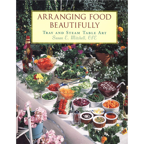 Arranging Food Beautifully: Tray and Steam Table Art by Susan E. Mitchell, CFE 208 pages, hardcover Unused but rubbed off on inconspicuous spots of cover edges A guide to help you prepare and present 