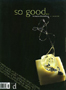 So Good, the Magazine of Haute Patisserie: #1, January 2009