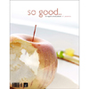 So Good, the Magazine of Haute Patisserie: #7, January 2012