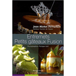 Entremets Petits Gateaux Fusion by Jean-Michel Perruchon
