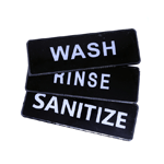 Signs: WASH, RINSE, SANITIZE, 3" x 9"; Black with White Imprint